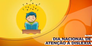 16/11 – Dia Nacional de Atenção à Dislexia