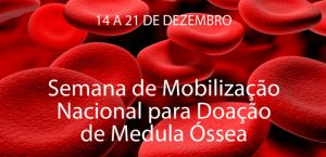 14 a 21/12 – Semana de Mobilização Nacional para Doação de Medula Óssea