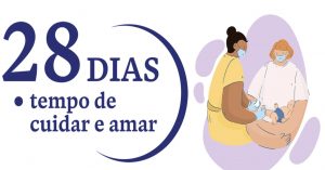 “28 dias, tempo de cuidar e amar”: campanha sobre a importância do cuidado de recém-nascidos nos primeiros 28 dias de vida