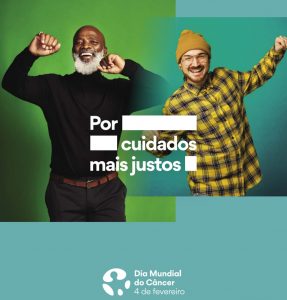 “Por cuidados mais justos” – 04/02 – Dia Mundial do Câncer