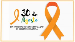 30/8 – Dia Nacional de Conscientização Sobre a Esclerose Múltipla