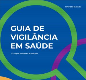 Novo “Guia de Vigilância em Saúde”: publicação traz estratégias de vigilância, prevenção e controle de doenças e agravos de importância de saúde pública