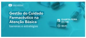 “Gestão do cuidado farmacêutico na Atenção Básica” é tema de Webinário nesta quarta-feira, 31/8/22
