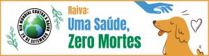 “Uma Saúde, Zero Mortes”: 28/9 – Dia Mundial da Raiva