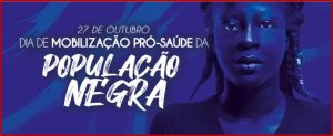 27/10 – Dia Nacional de Mobilização Pró-Saúde da População Negra