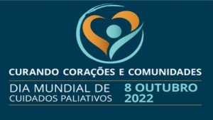 “Curando Corações e Comunidades” : 08/10 – Dia Mundial de Cuidados Paliativos