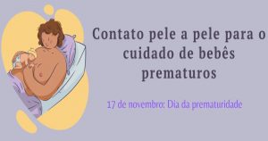 “Contato Pele a Pele para o Cuidado de Bebês Prematuros”: 17/11 – Dia Mundial da Prematuridade
