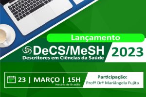 23/3 – Lançamento da versão 2023 dos Descritores em Ciências da Saúde (DeCS)