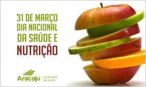 31/3 – Dia da Saúde e da Nutrição