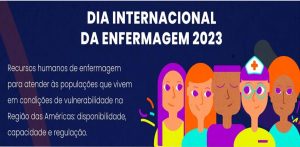 “Nossos enfermeiros, nosso futuro”: 12/5 – Dia Internacional da Enfermagem