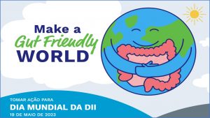“Juntos, vamos criar um mundo amigo do intestino”: 19/5 – Dia Mundial da Doença Inflamatória Intestinal