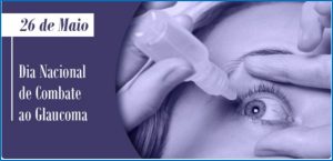 26/5 – Dia Nacional de Combate ao Glaucoma