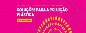 05/6 – Dia Mundial do Meio Ambiente : “Soluções para a Poluição Plástica”
