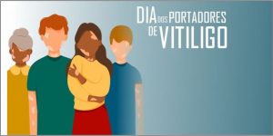 01/8 – Dia Nacional dos Portadores de Vitiligo