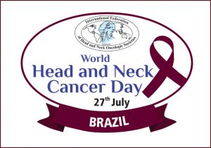 27/7 – Dia Mundial de Conscientização e Combate ao Câncer de Cabeça e Pescoço