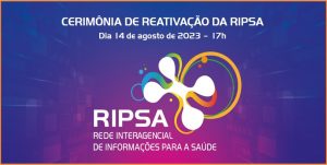 Rede Interagencial de Informações para a Saúde (RIPSA) será reativada em cerimônia nesta segunda-feira, 14/8