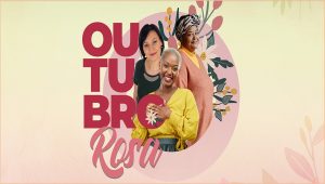 “Outubro Rosa” – Mês de conscientização sobre o câncer de mama
