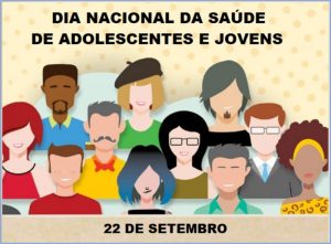 22/9 – Dia Nacional da Saúde de Adolescentes e Jovens