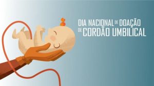 08/10 – Dia Nacional de Doação de Cordão Umbilical