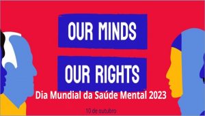 “Nossas mentes, nossos direitos”: 10/10 – Dia Mundial da Saúde Mental 