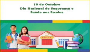 10/10 – Dia Nacional de Segurança e de Saúde nas Escolas