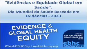 “Evidências e Equidade Global em Saúde”: 20/10 – Dia Mundial da Saúde Baseada em Evidências