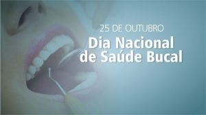 25/10 – Dia Nacional da Saúde Bucal
