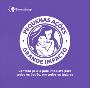 “Pequenas ações, grande impacto: contato pele a pele imediato para todos os bebês, em todos os lugares”: 17/11 – Dia Mundial da Prematuridade