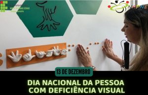13/12 – Dia Nacional da Pessoa com Deficiência Visual