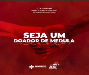 14 a 21/12 – Semana de Mobilização Nacional para Doação de Medula Óssea