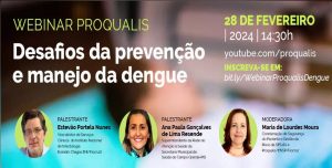 Proqualis/ENSP/Fiocruz realiza o webinar ‘Desafios da prevenção e manejo da dengue’ em 28/02/2024