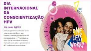 04/3 – Dia Internacional de Conscientização sobre o Papilomavírus Humano (HPV)