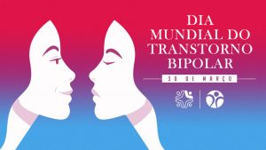30/3 – Dia Mundial do Transtorno Bipolar