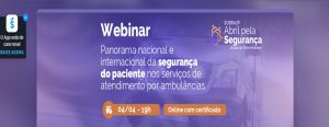 Webinar: Panoramas nacional e internacional da segurança do paciente nos serviços de atendimento por ambulâncias