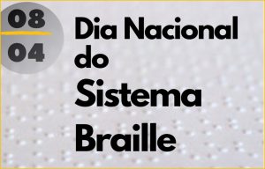 08/4 – Dia Nacional do Sistema Braille