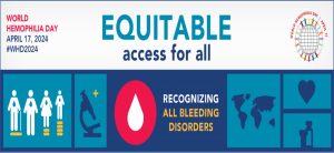 “Acesso equitativo para todos: reconhecendo todos os distúrbios hemorrágicos”: 17/4 – Dia Mundial da Hemofilia