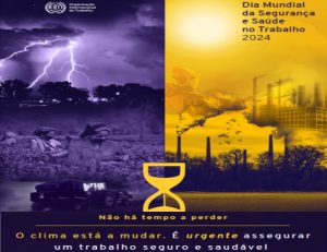 “Impactos das mudanças climáticas na segurança e saúde no trabalho” : 28/4 – Dia Mundial da Segurança e Saúde no Trabalho e Dia Nacional em Memória das Vítimas de Acidentes e Doenças do Trabalho