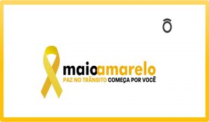 “Paz no trânsito começa por você” : Campanha Maio Amarelo