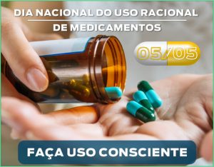 05/5 – Dia Nacional do Uso Racional de Medicamentos