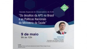 ENSP promove debate sobre os desafios da APS no Brasil e as Políticas Nacionais do Ministério da Saúde