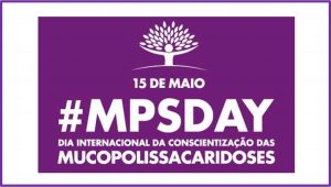 “Já estava na hora” : 15/5 – Dia Internacional de Conscientização das Mucopolissacaridoses