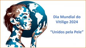 “Unidos pela Pele” : 25/6 – Dia Mundial do Vitiligo
