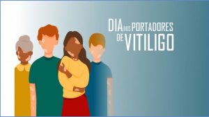 01/8 – Dia Nacional dos Portadores de Vitiligo