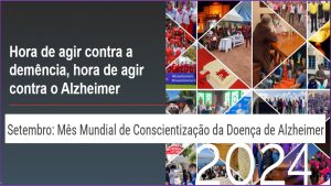 “Hora de agir contra a demência, hora de agir contra o Alzheimer” : setembro, Mês Mundial do Alzheimer