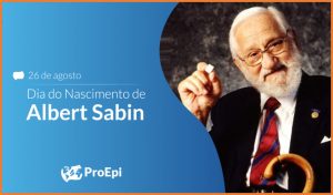 26/8 – Dia do Nascimento de Albert Sabin