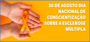 30/8 – Dia Nacional de Conscientização Sobre a Esclerose Múltipla