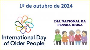 “Envelhecer com dignidade” : 01/10 – Dia Internacional e Nacional da Pessoa Idosa