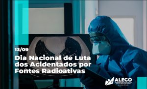 13/9 – Dia Nacional de Luta dos Acidentados por Fontes Radioativas