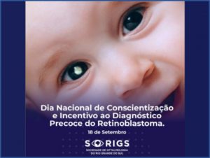 18/9 – Dia Nacional de Conscientização e Incentivo ao Diagnóstico Precoce do Retinoblastoma