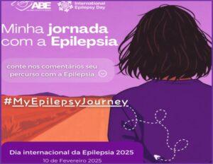 “Minha jornada com a epilepsia” : 10/02 – Dia Internacional da Epilepsia